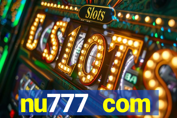 nu777 com plataforma de jogos